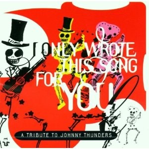 I only wrote this song for you - a johnny thunder´s tribute